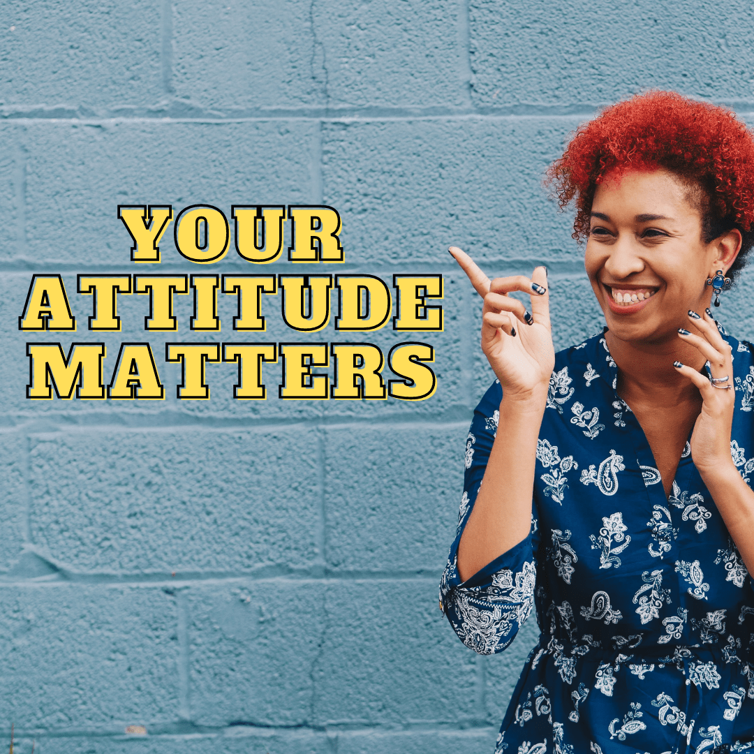 your attitude matters