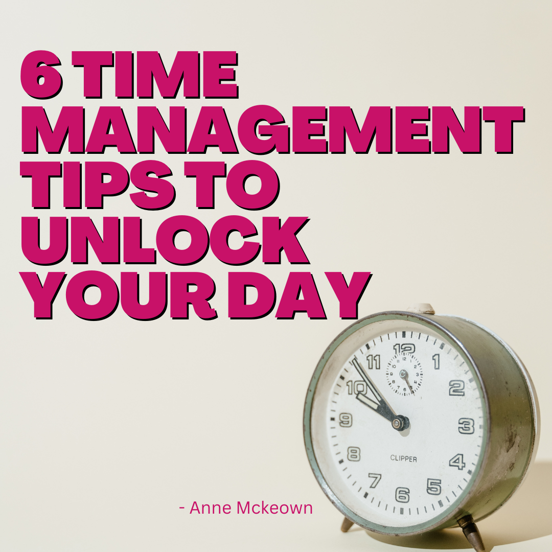 6 time management tips to unlock your day